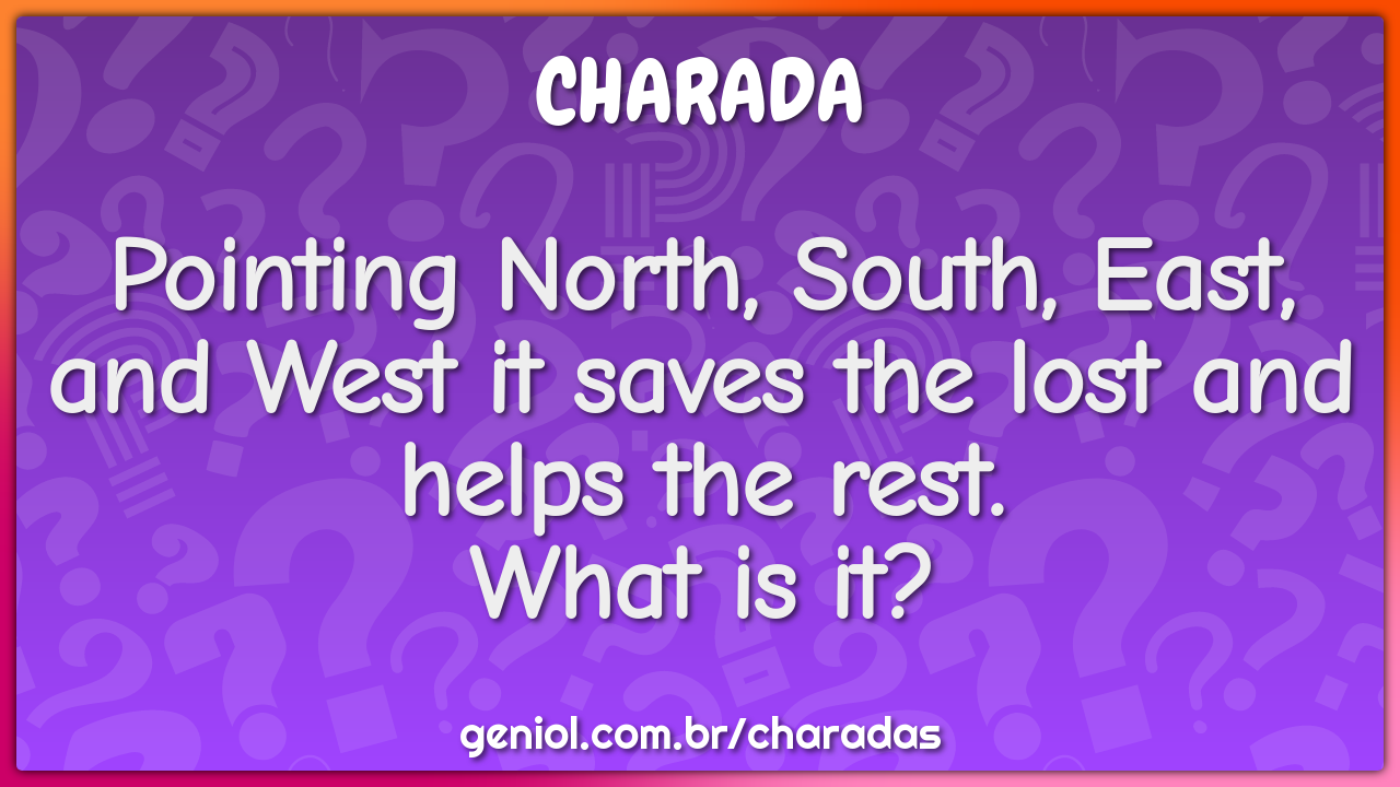 "Pointing North, South, East, and West it saves the lost and helps the...