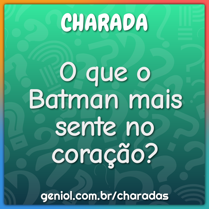 Qual o jogo preferido do Batman? - Charada e Resposta - Racha Cuca