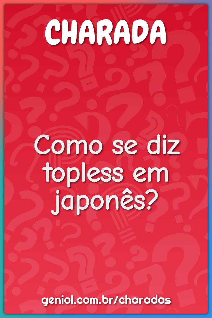 Como se diz topless em japonês?