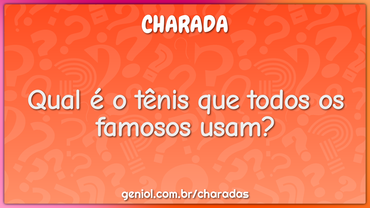 Qual é o tênis que todos os famosos usam?