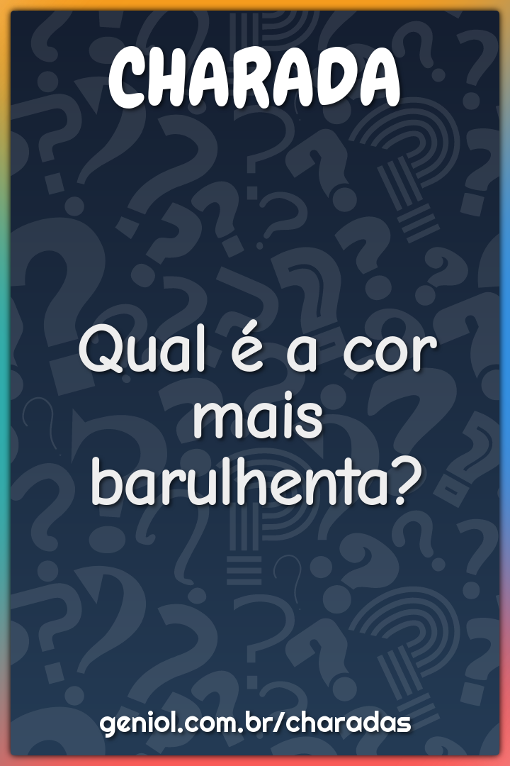 Qual é a cor mais barulhenta?