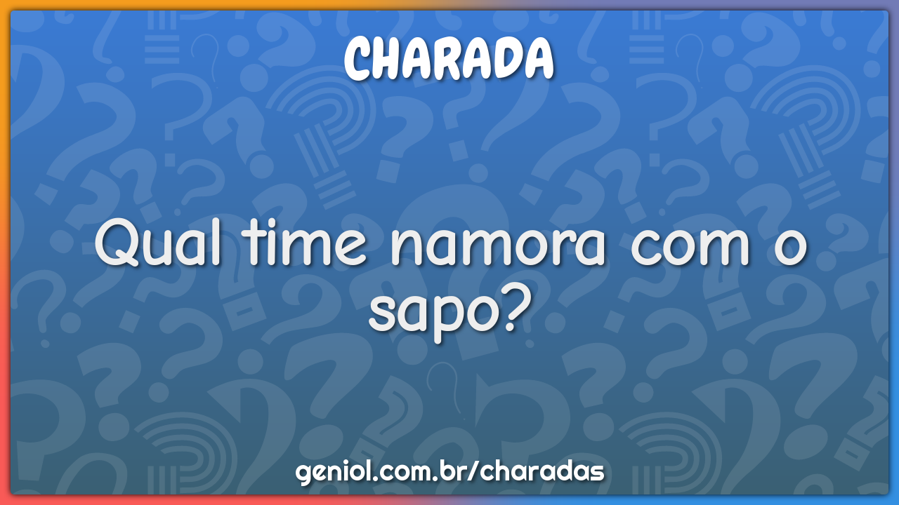 Qual time namora com o sapo?