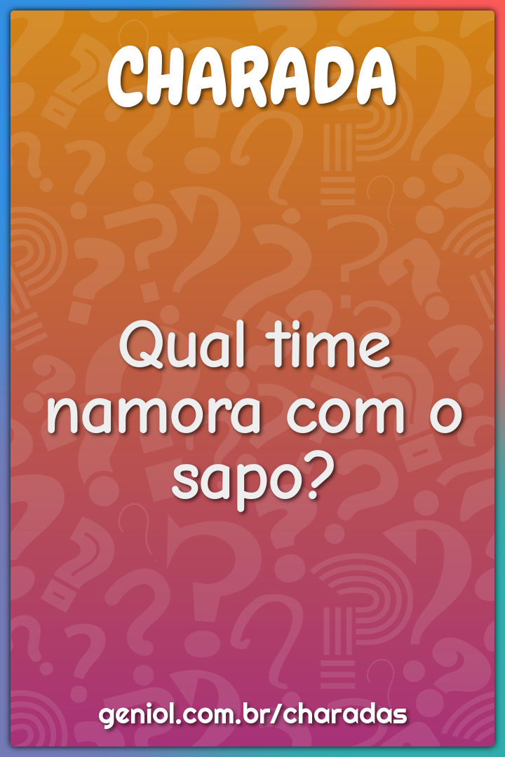 Qual time namora com o sapo?