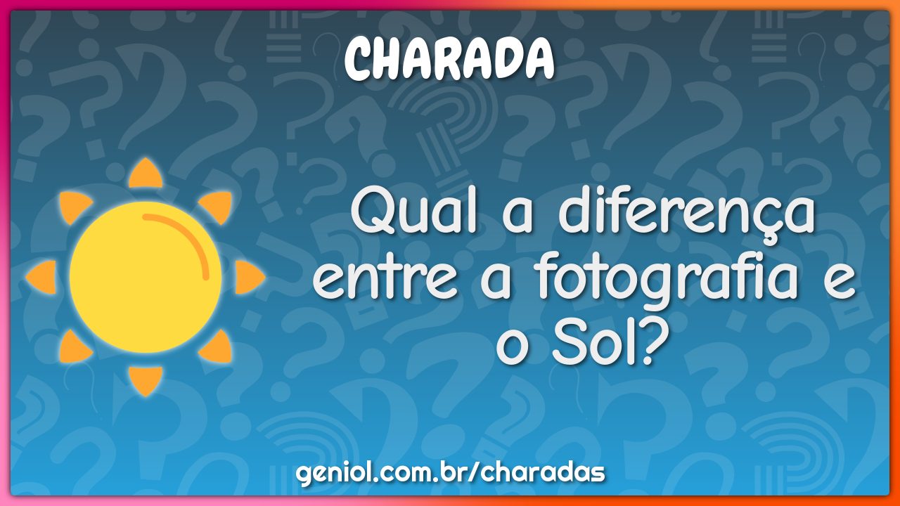 Qual a diferença entre a fotografia e o Sol?