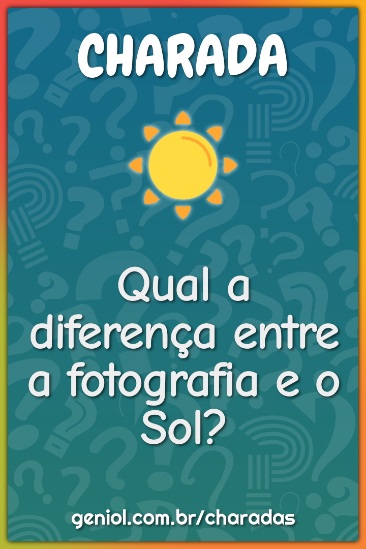 Qual a diferença entre a fotografia e o Sol?