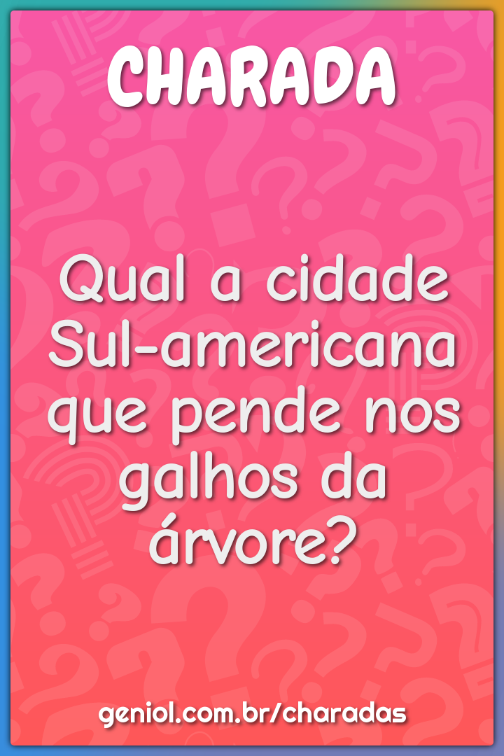 Qual a cidade Sul-americana que pende nos galhos da árvore?