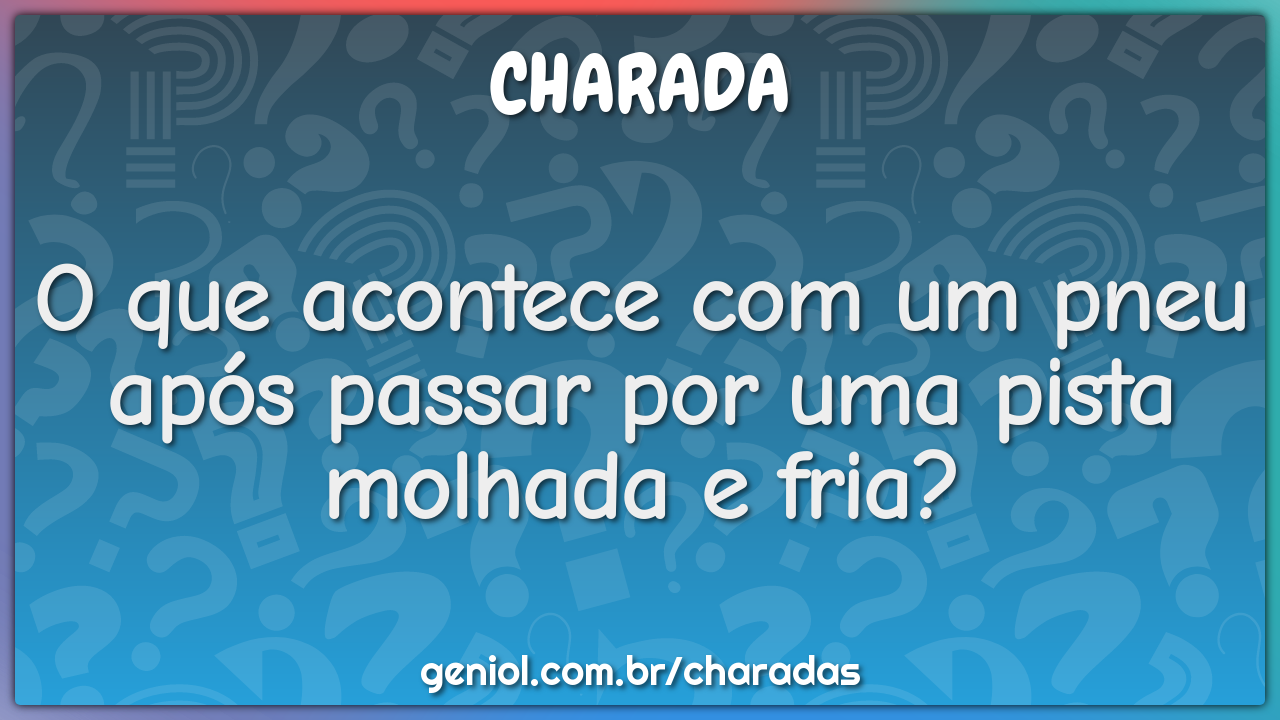 O que acontece com um pneu após passar por uma pista molhada e fria?