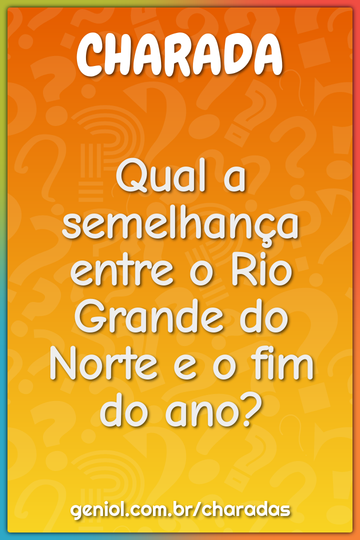 Qual a semelhança entre o Rio Grande do Norte e o fim do ano?