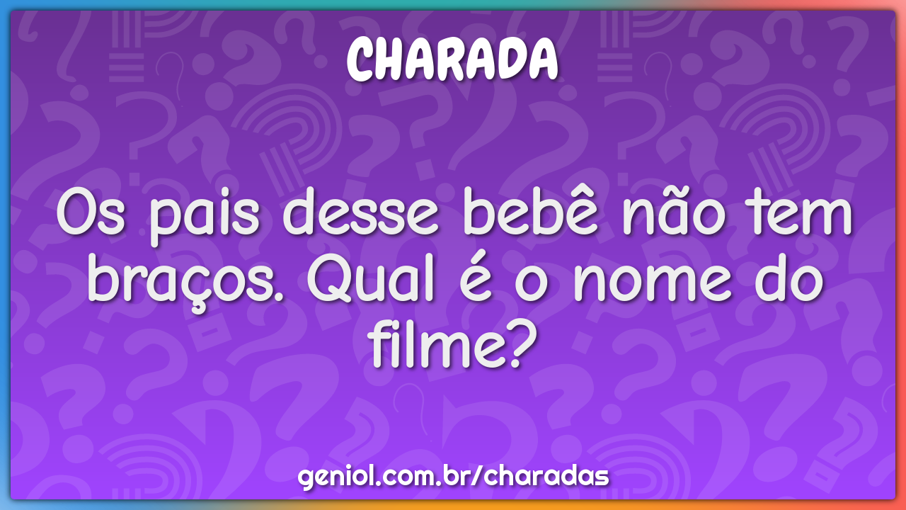 Os pais desse bebê não tem braços. Qual é o nome do filme?