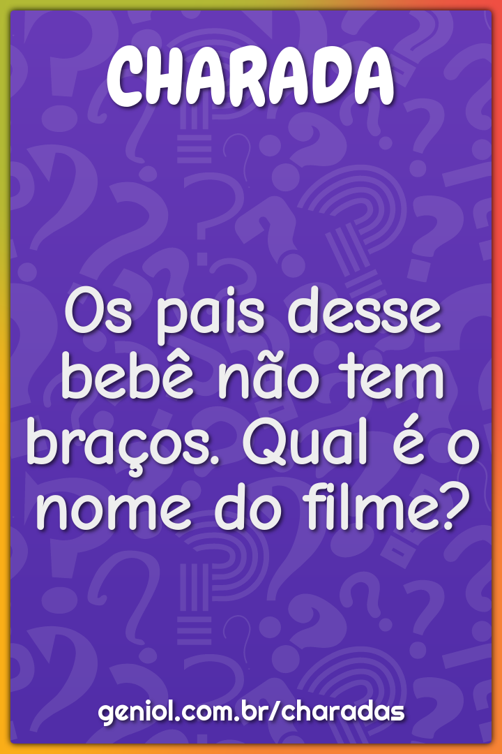 Os pais desse bebê não tem braços. Qual é o nome do filme?