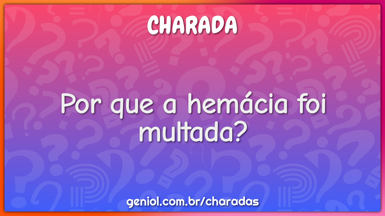 Por que a hemácia foi multada? - Charada e Resposta - Racha Cuca