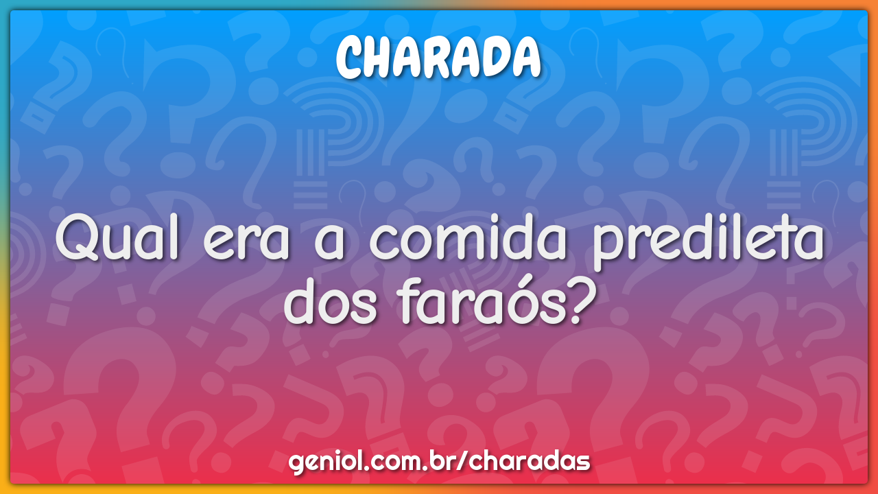 Qual era a comida predileta dos faraós?