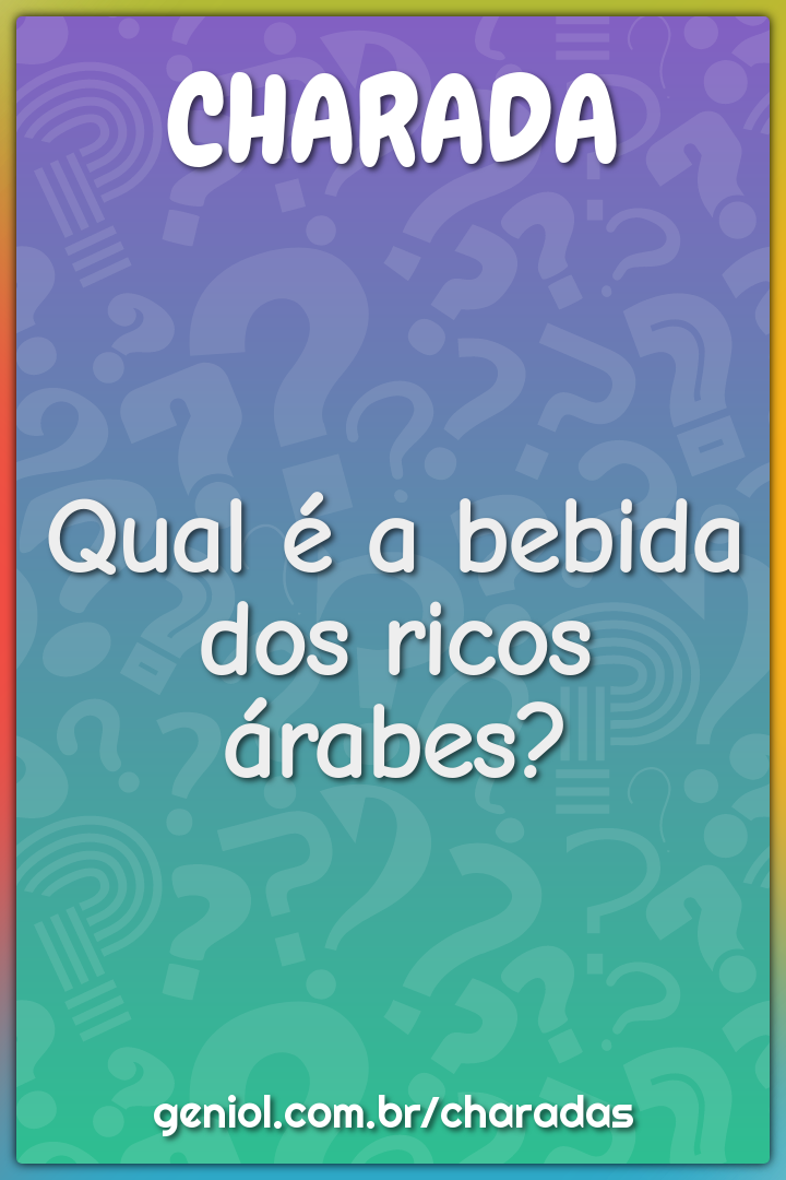 Qual é a bebida dos ricos árabes?