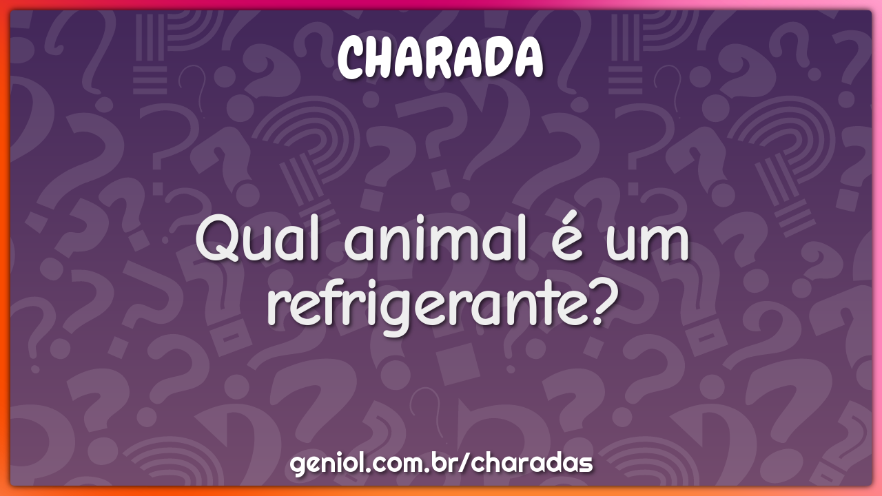 Qual animal é um refrigerante?