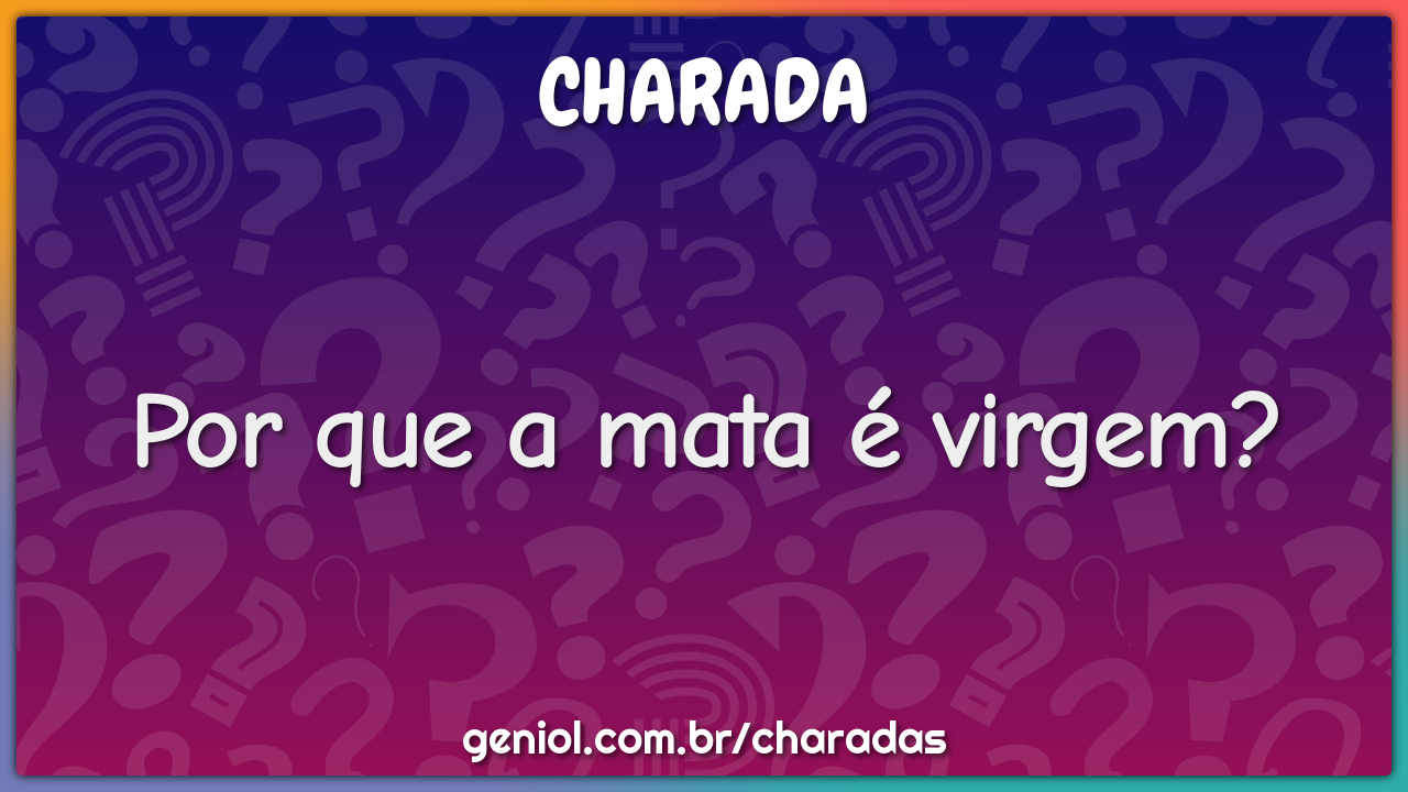 Por que a mata é virgem?