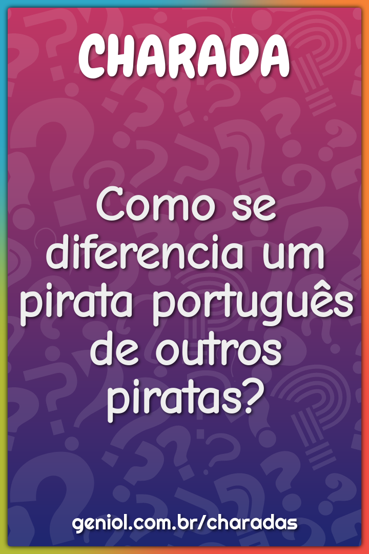 Como se diferencia um pirata português de outros piratas?