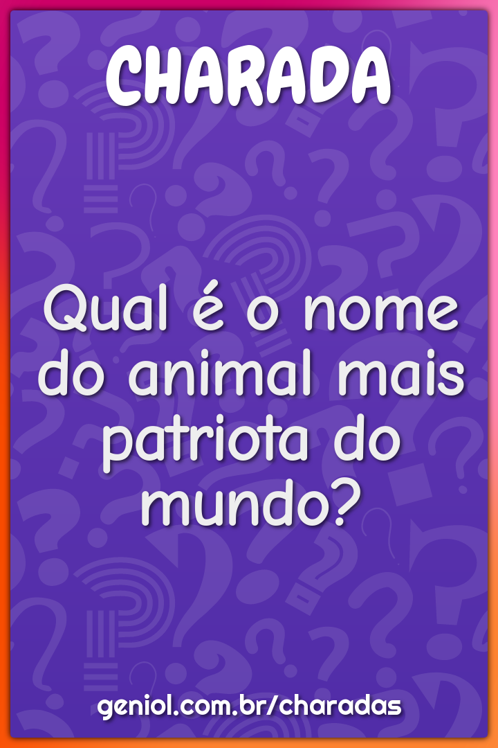 Qual é o nome do animal mais patriota do mundo?