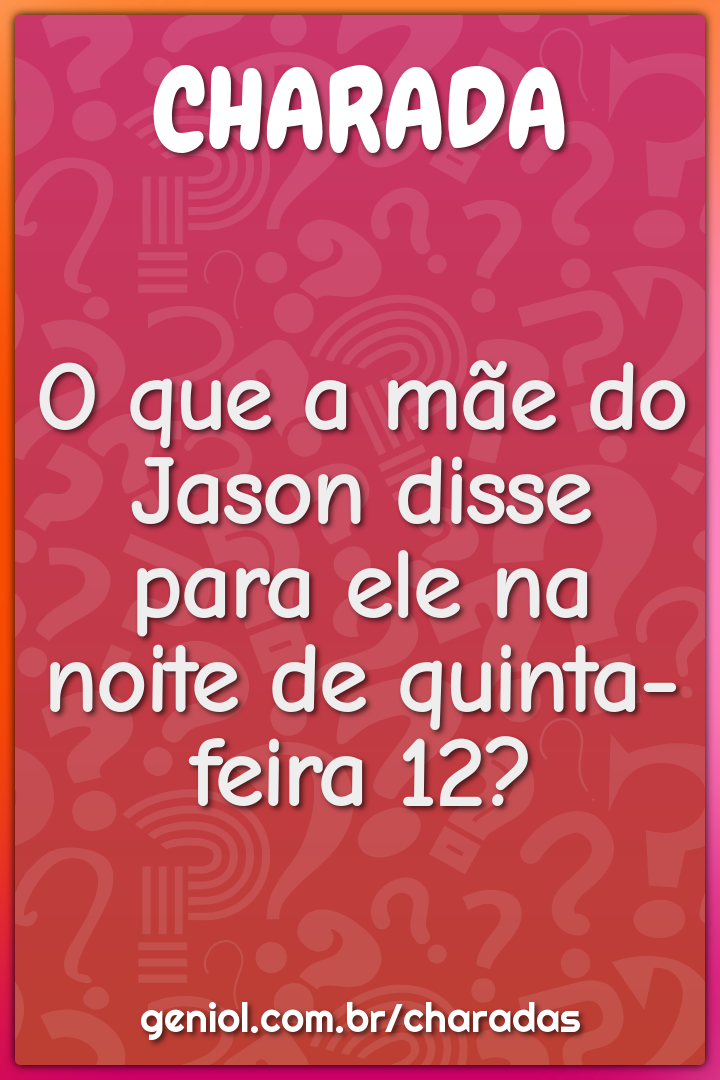 O que a mãe do Jason disse para ele na noite de quinta-feira 12?