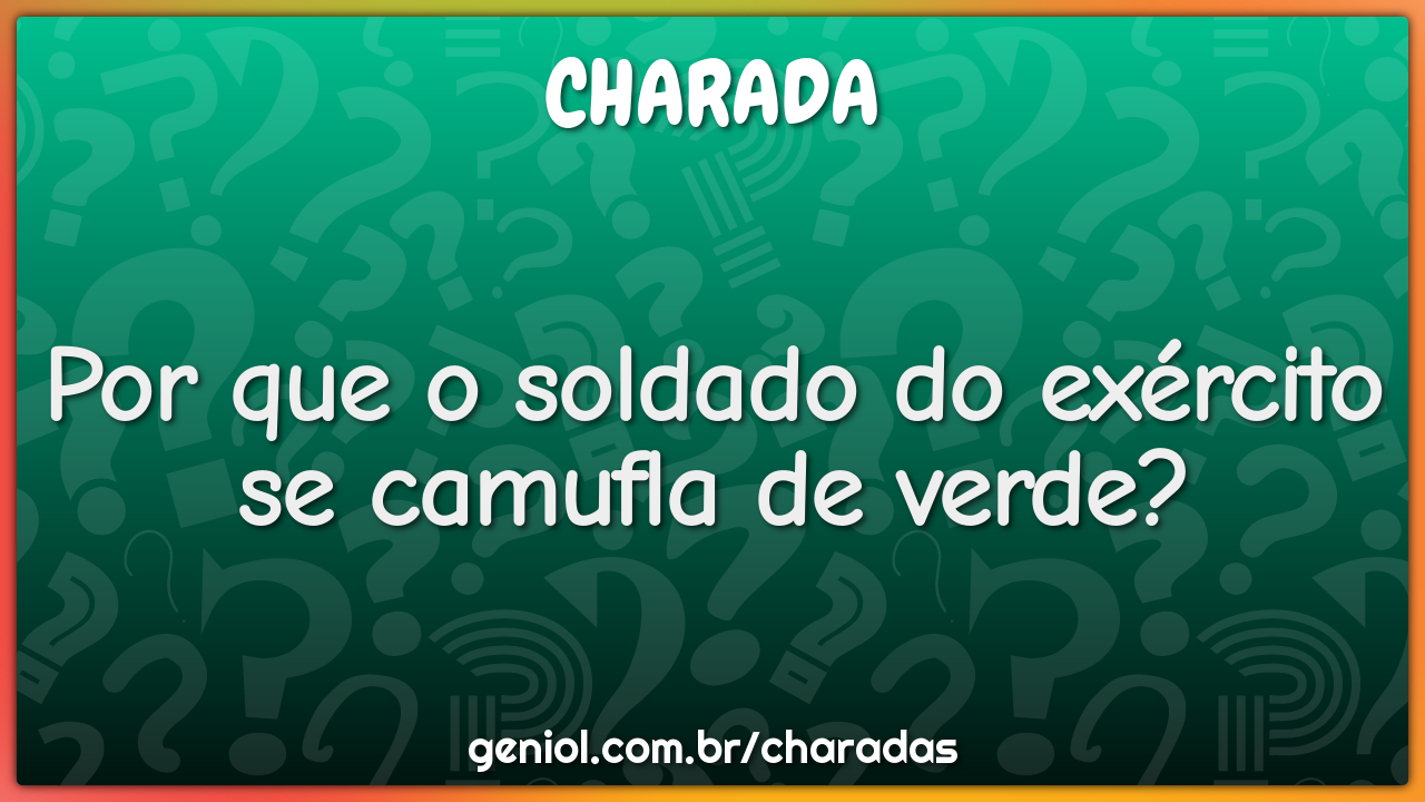 Por que o soldado do exército se camufla de verde?