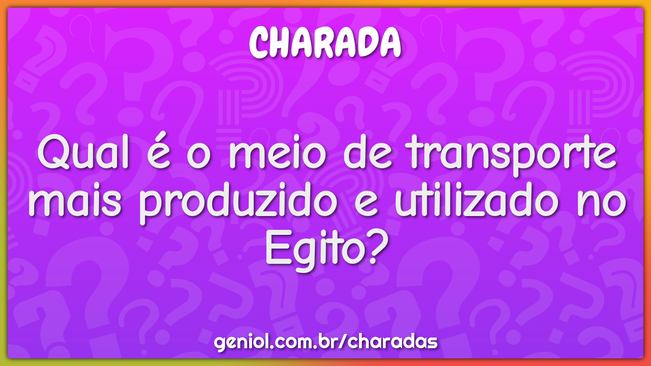 Qual é o meio de transporte mais produzido e utilizado no Egito?