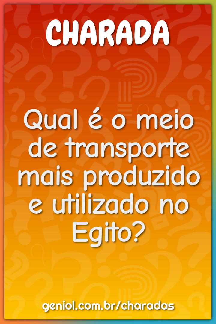 Qual é o meio de transporte mais produzido e utilizado no Egito?