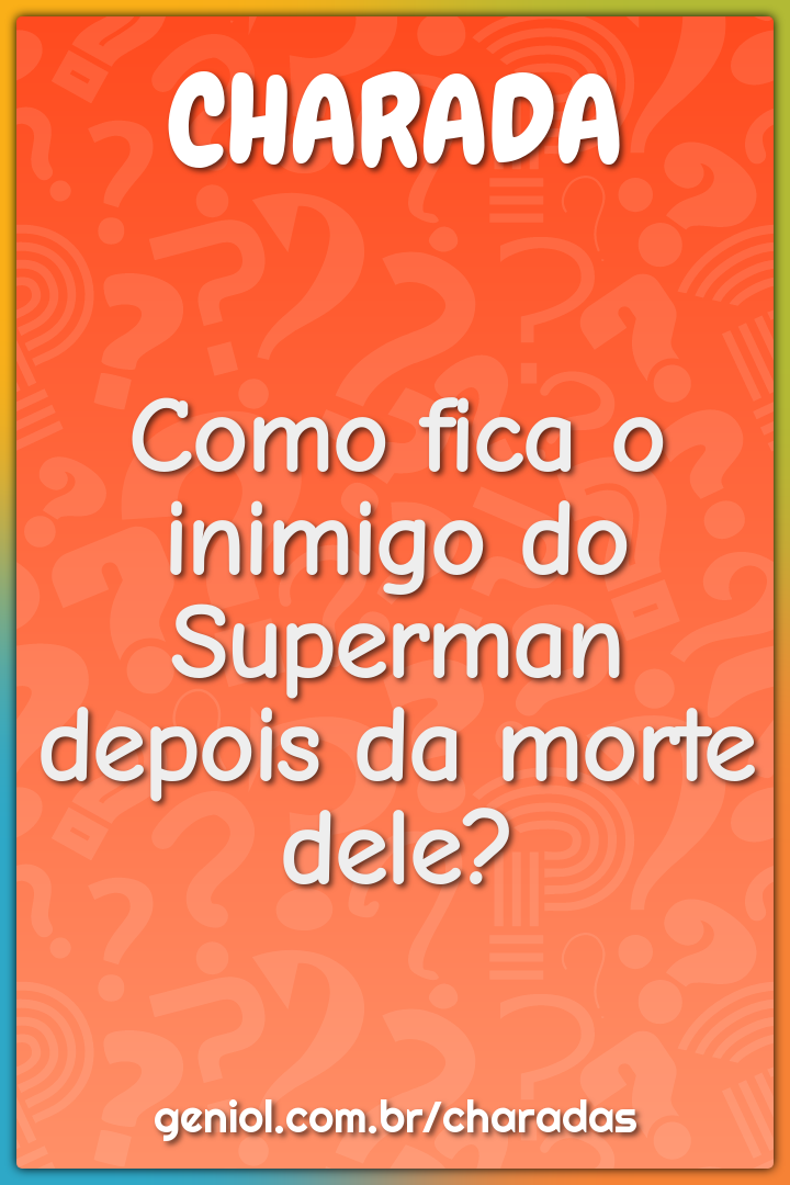 Como fica o inimigo do Superman depois da morte dele?