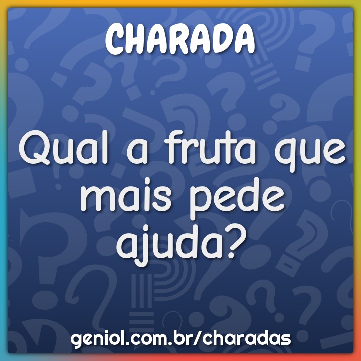 Por que a fruta cai do pé? - Charada e Resposta - Geniol