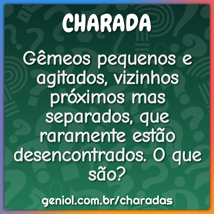 Gêmeos pequenos e agitados, vizinhos próximos mas separados, que ...