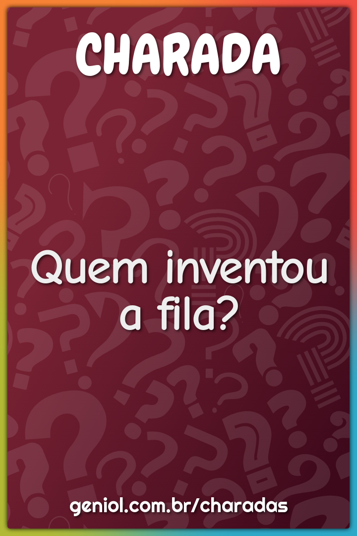 Quem inventou a fila?