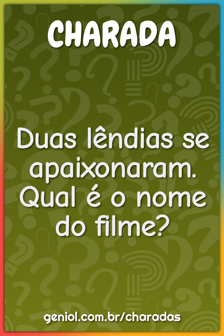 Duas lêndias se apaixonaram. Qual é o nome do filme?