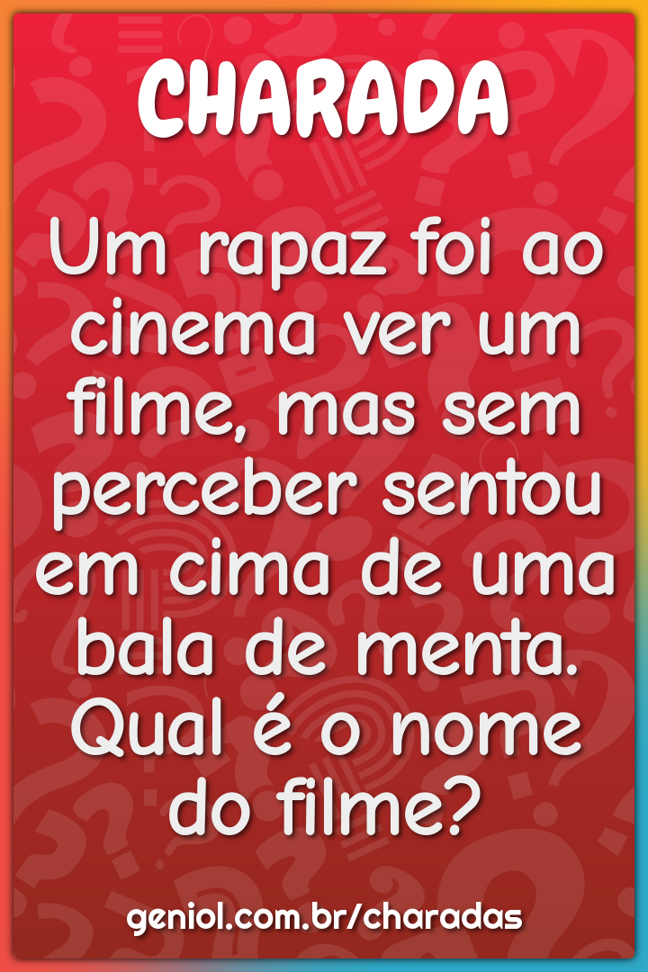 Um rapaz foi ao cinema ver um filme, mas sem perceber sentou em cima...