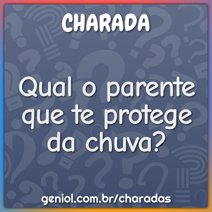 Qual O Parente Que Te Protege Da Chuva