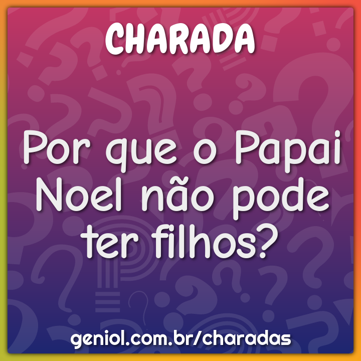 Por que o Papai Noel não pode ter filhos?