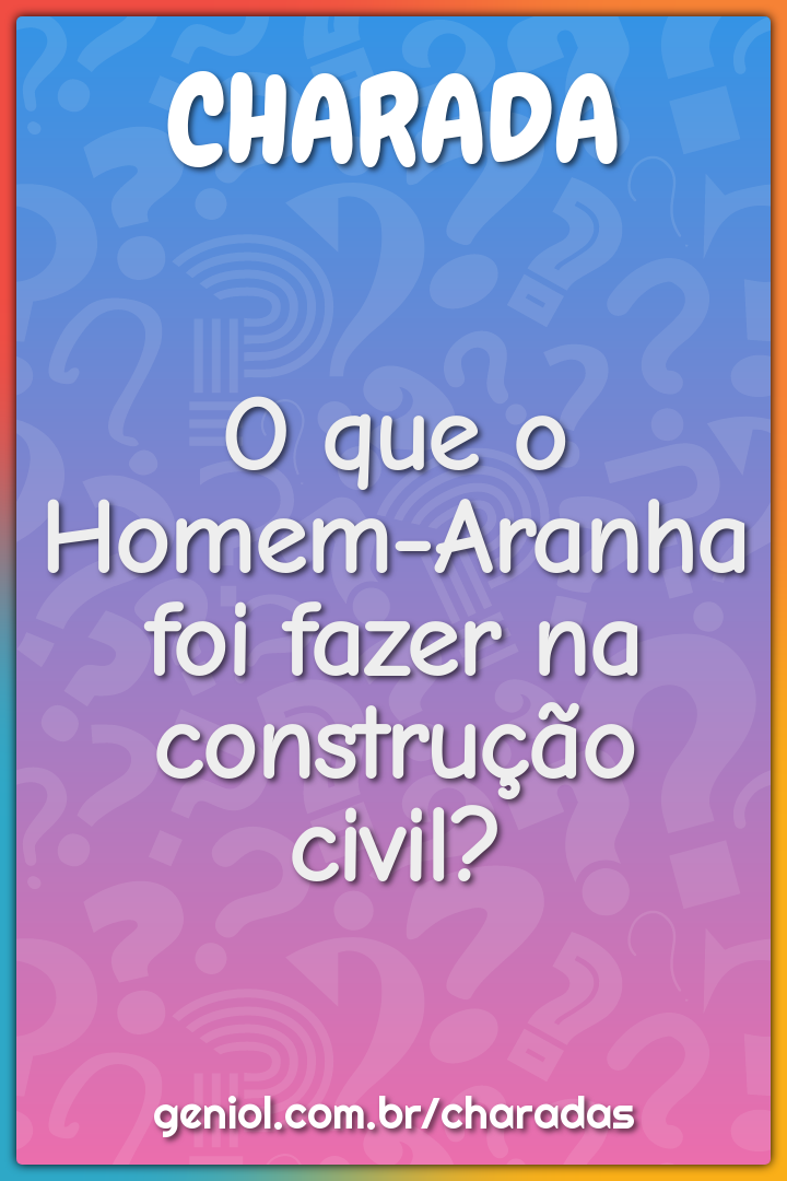 O que o Homem-Aranha foi fazer na construção civil?