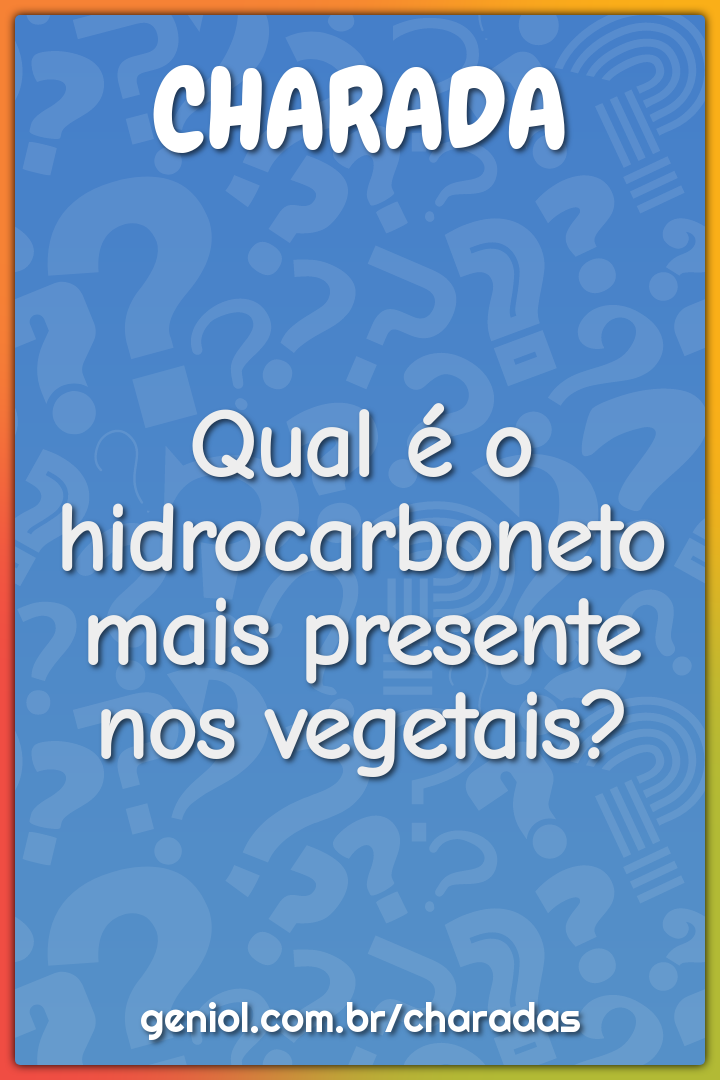 Qual a vegetal que acaba primeiro? - Charada e Resposta - Geniol