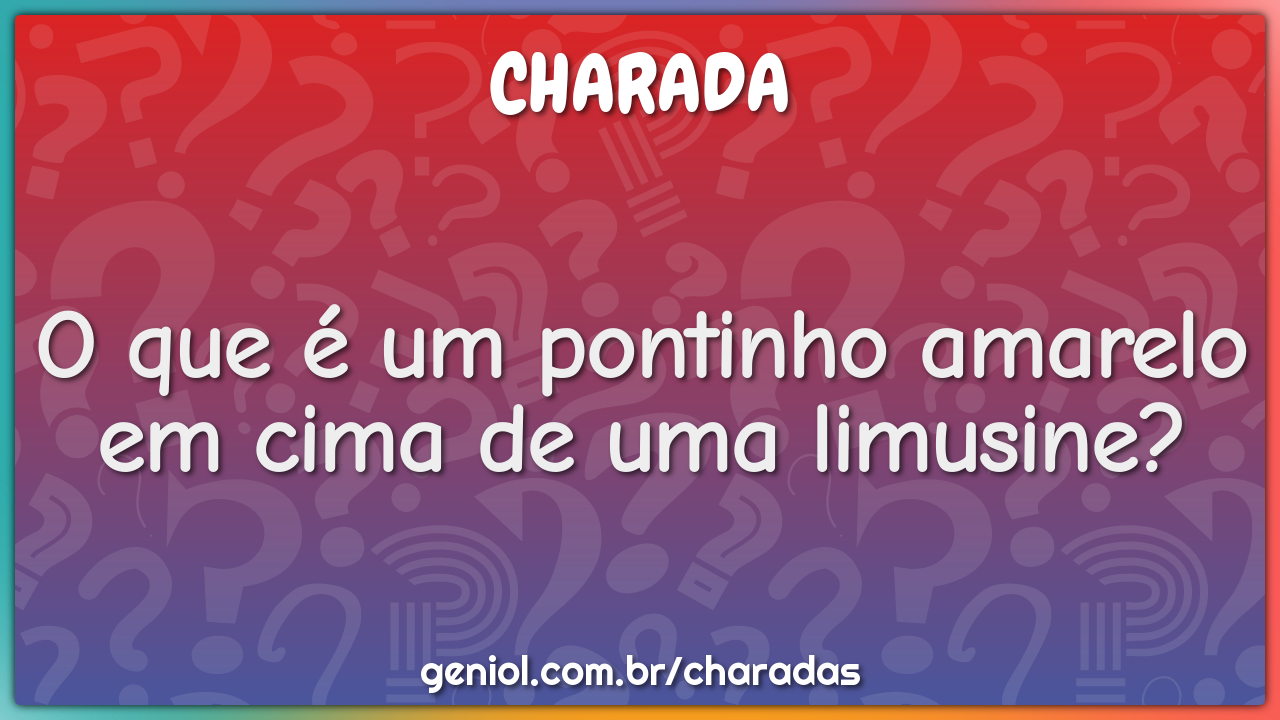 O que é um pontinho amarelo em cima de uma limusine?