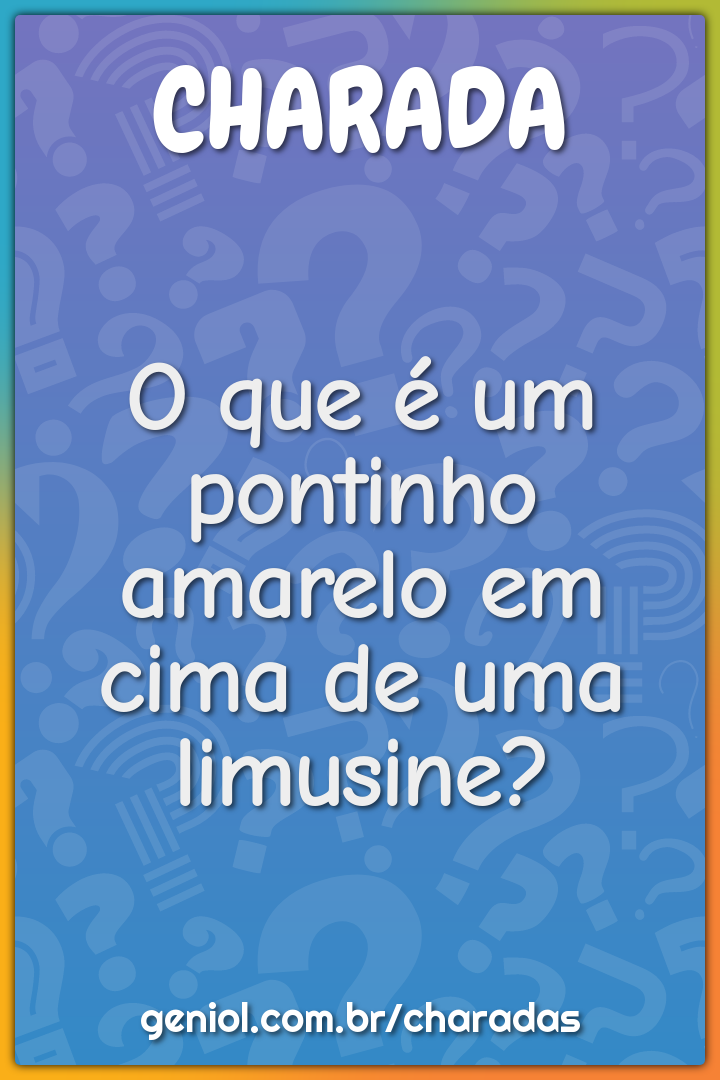 O que é um pontinho amarelo em cima de uma limusine?