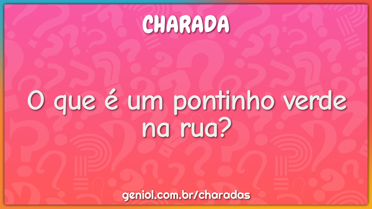 O que é um pontinho verde na rua?