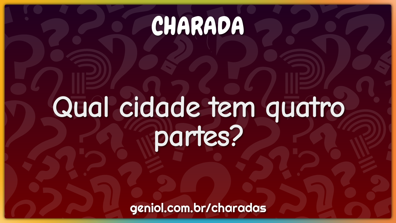 Qual cidade tem quatro partes?