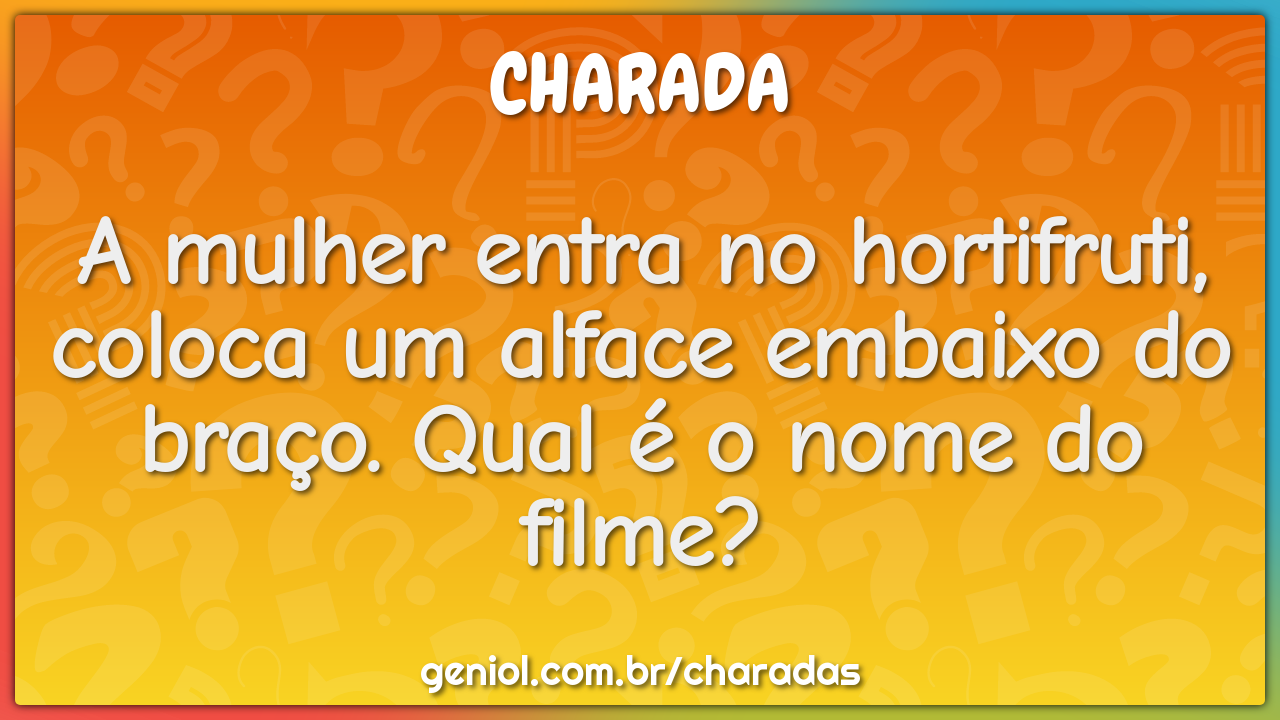 A mulher entra no hortifruti, coloca um alface embaixo do braço. Qual...