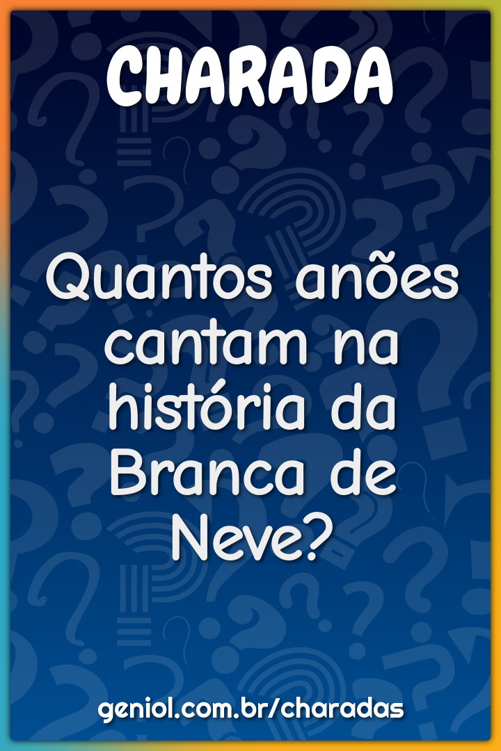 Quantos anões cantam na história da Branca de Neve?