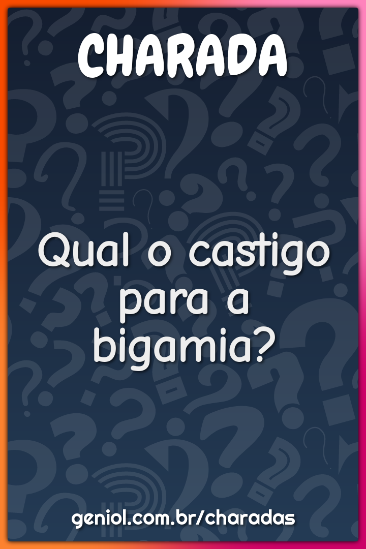 Qual o castigo para a bigamia?