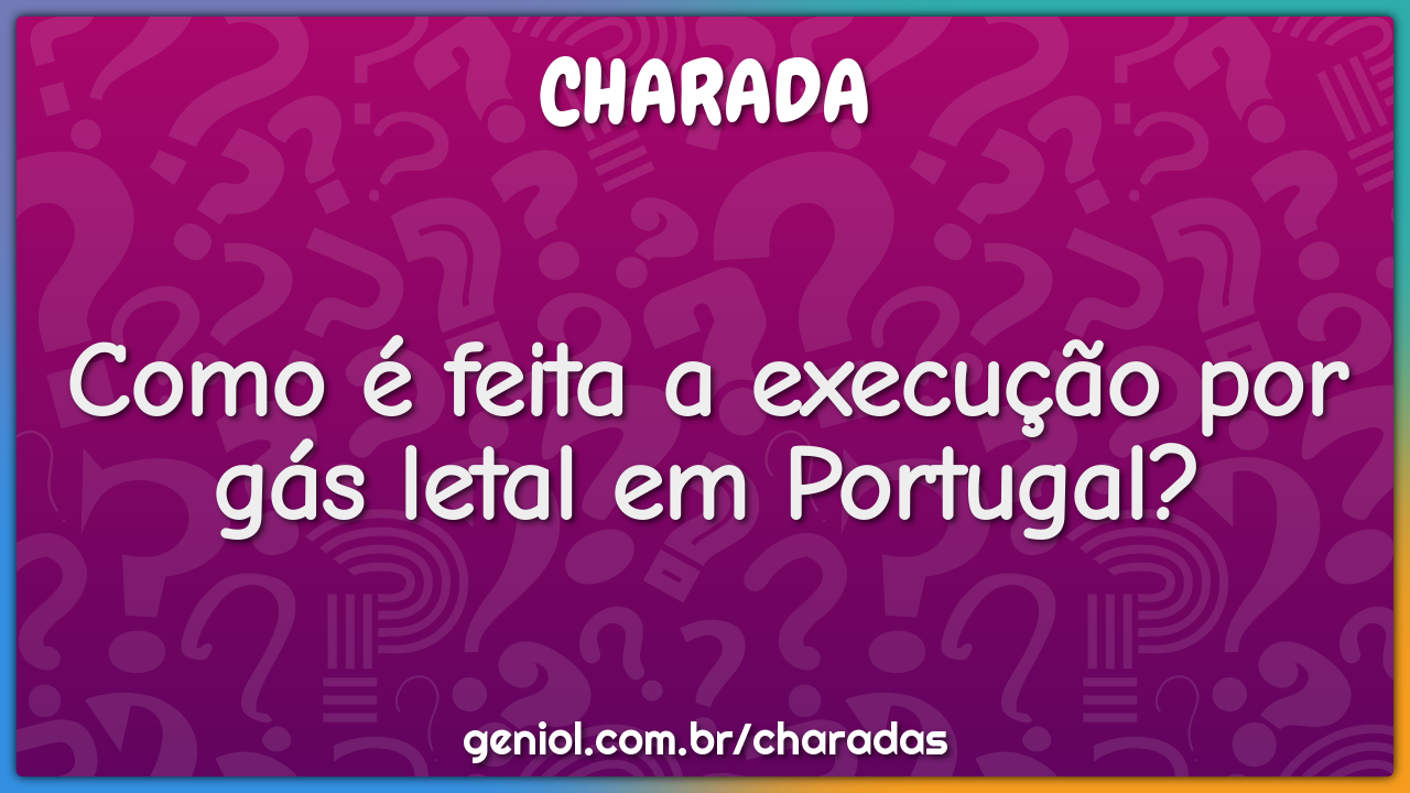 Como é feita a execução por gás letal em Portugal?