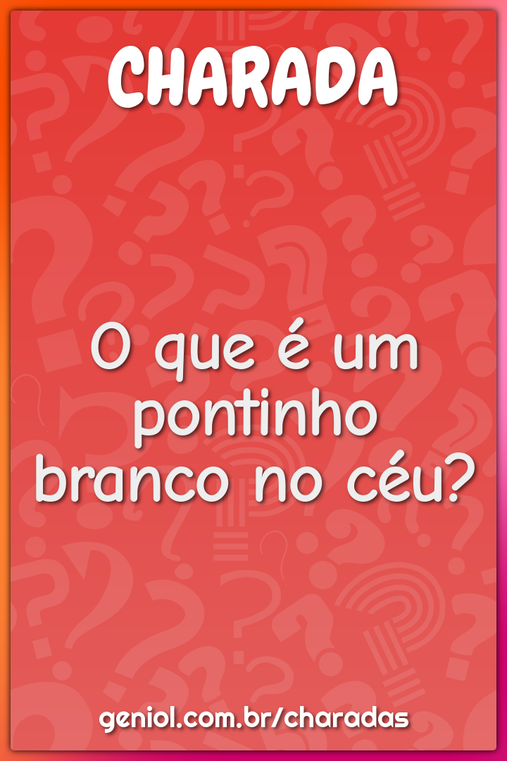 O que é um pontinho branco no céu?