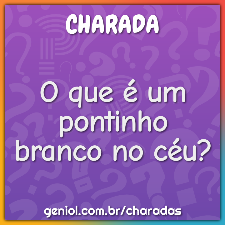 O que é um pontinho branco no céu?