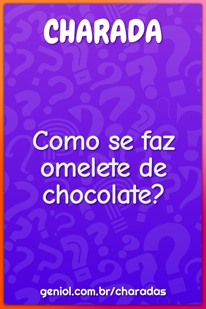 Como se faz omelete de chocolate?