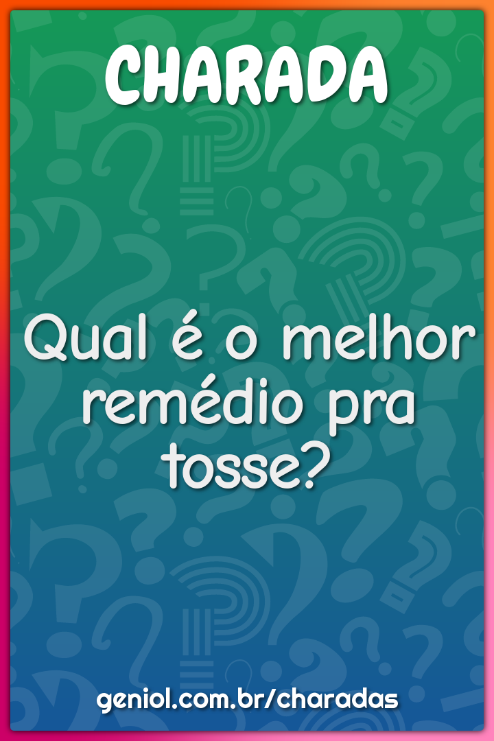 Qual é o melhor remédio pra tosse?