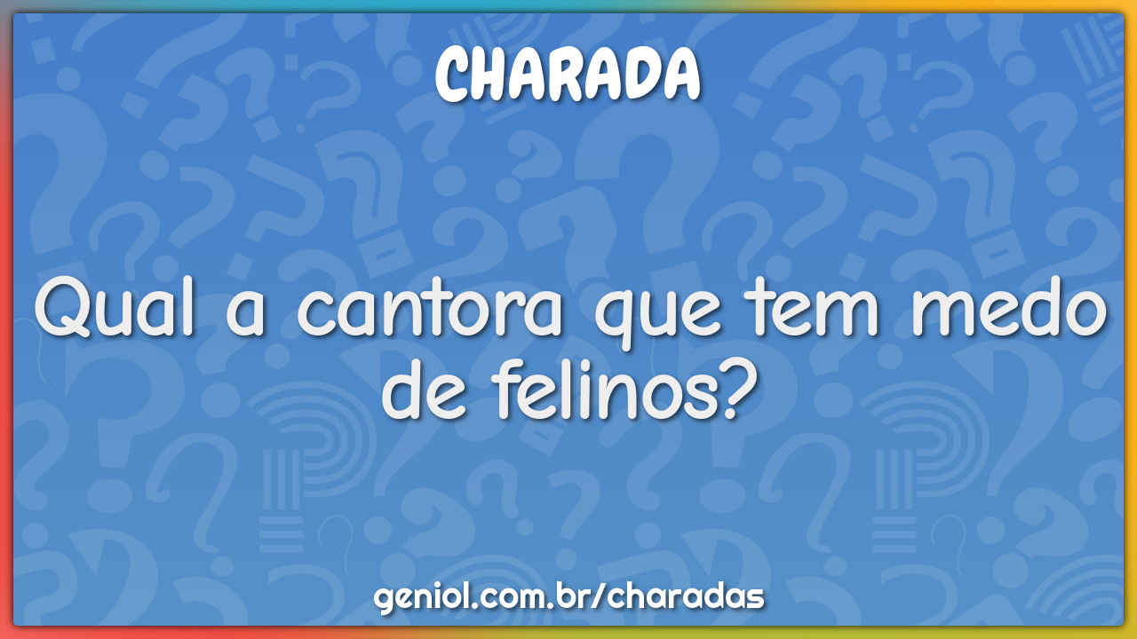 Qual a cantora que tem medo de felinos?