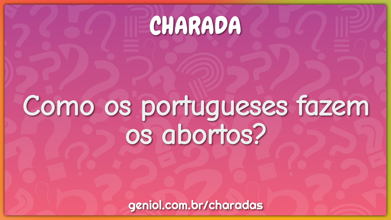 Como os portugueses fazem os abortos?