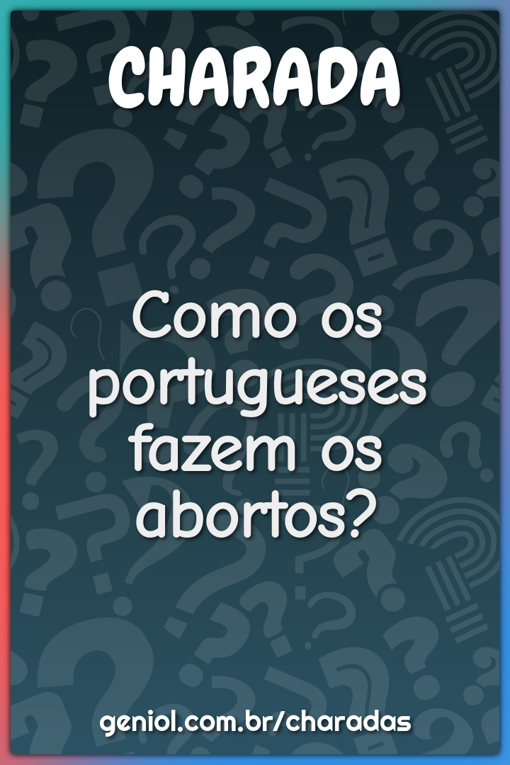 Como os portugueses fazem os abortos?